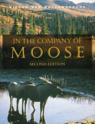Kniha In the Company of Moose Victor Van Ballenberghe