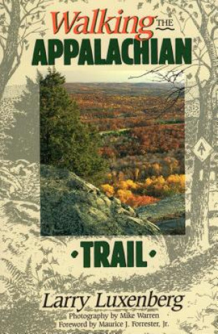 Kniha Walking the Appalachian Trail Larry Luxenberg