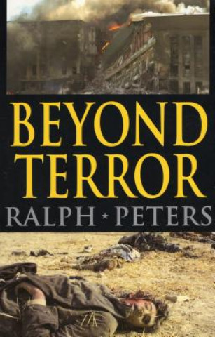 Carte Beyond Terror: Strategy in a Changing World Ralph Peters