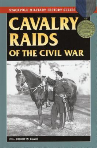 Buch Cavalry Raids of the Civil War Robert W. Black