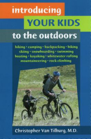 Carte Introducing Your Kids to the Outdoors Christopher Van Tilburg