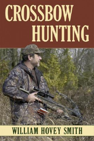 Könyv Crossbow Hunting William Hovey Smith