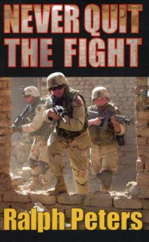 Книга Never Quit the Fight Ralph Peters