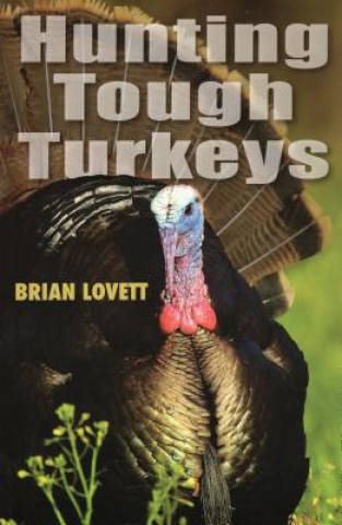 Książka Hunting Tough Turkeys Brian Lovett