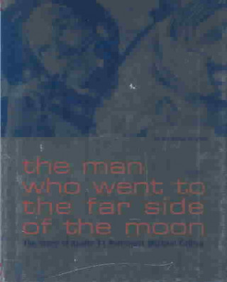 Kniha The Man Who Went to the Far Side of the Moon: The Story of Apollo 11 Astronaut Michael Collins Bea Uusma Schyffert