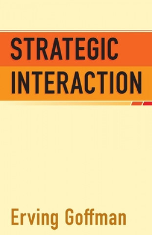 Kniha Strategic Interaction Erving Goffman