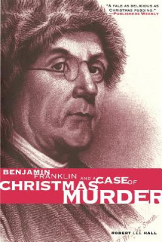 Könyv Benjamin Franklin and a Case of Christmas Murder Robert Lee Hall