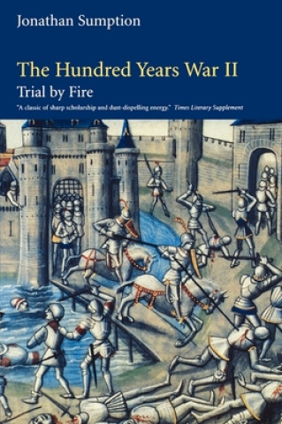 Carte The Hundred Years War, Volume 2: Trial by Fire Jonathan Sumption