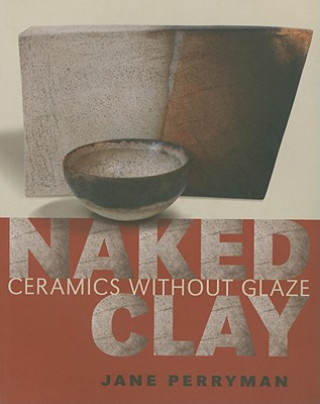 Книга Naked Clay: Ceramics Without Glaze Jane Perryman