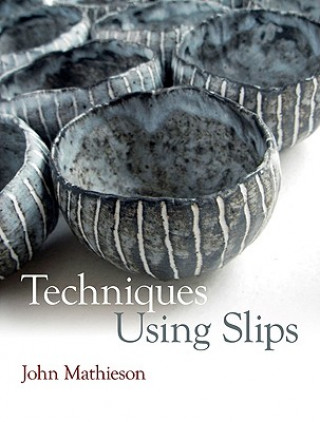 Kniha Techniques Using Slips John Mathieson