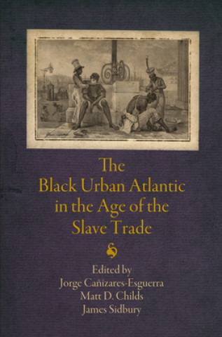 Knjiga Black Urban Atlantic in the Age of the Slave Trade Jorge Canizares-Esguerra