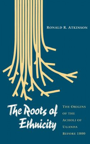 Kniha The Roots of Ethnicity Ronald R. Atkinson