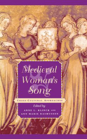 Kniha Medieval Woman's Song Anne L. Klinck