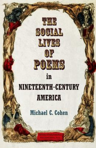 Książka Social Lives of Poems in Nineteenth-Century America Michael C. Cohen