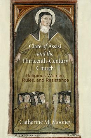 Carte Clare of Assisi and the Thirteenth-Century Church Catherine M. Mooney