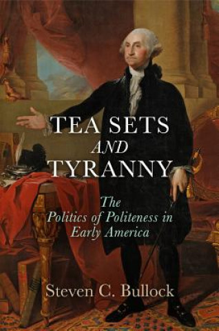 Knjiga Tea Sets and Tyranny Steven C. Bullock