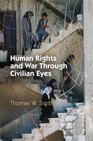 Книга Human Rights and War Through Civilian Eyes Thomas W. Smith
