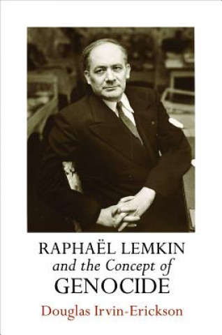 Knjiga Raphael Lemkin and the Concept of Genocide Douglas Irvin-Erickson