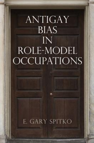 Buch Antigay Bias in Role-Model Occupations E. Gary Spitko