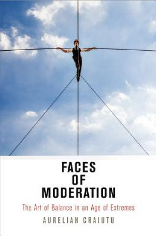 Kniha Faces of Moderation Aurelian Craiutu