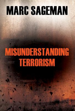 Книга Misunderstanding Terrorism Marc Sageman