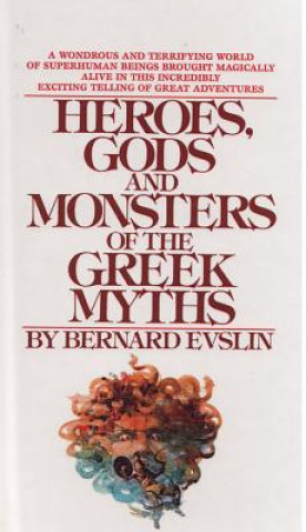 Libro Heroes, Gods, and Monsters of the Greekmyths Bernard Evslin