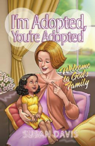 Książka I'm Adopted, You're Adopted: Welcome to God's Family Susan Davis