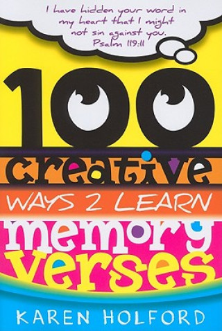 Kniha 100 Creative Ways 2 Learn Memory Verses Karen Holford