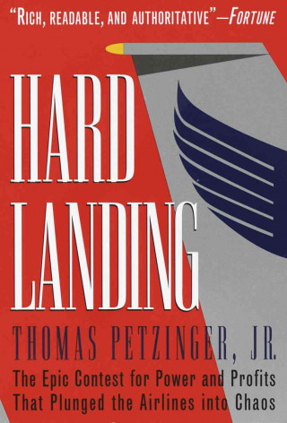 Carte Hard Landing: The Epic Contest for Power and Profits That Plunged the Airlines Into Chaos Thomas Petzinger