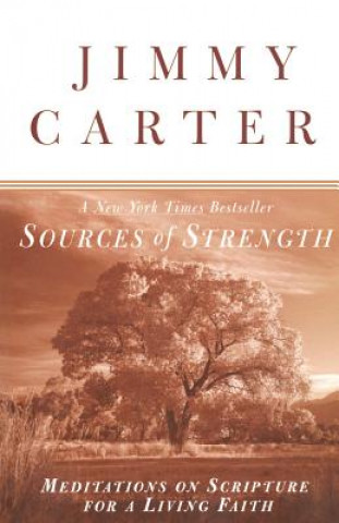 Carte Sources of Strength: Meditations on Scripture for a Living Faith Jimmy Carter