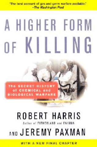 Kniha A Higher Form of Killing: The Secret History of Chemical and Biological Warfare Robert Harris