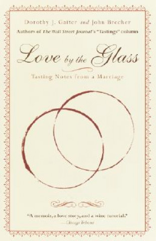 Carte Love by the Glass: Tasting Notes from a Marriage Dorothy J. Gaiter
