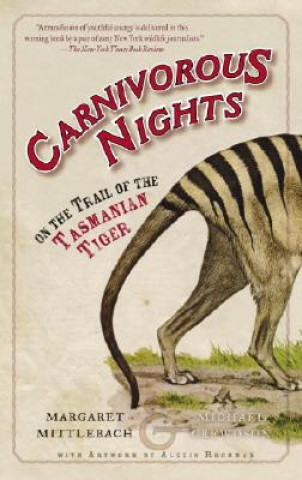 Carte Carnivorous Nights: On the Trail of the Tasmanian Tiger Margaret Mittelbach
