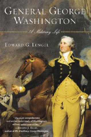 Книга General George Washington: A Military Life Edward G. Lengel