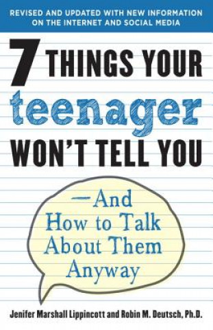 Knjiga 7 Things Your Teenager Won't Tell You: And How to Talk about Them Anyway Jenifer Lippincott