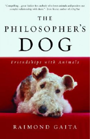 Kniha The Philosopher's Dog: Friendships with Animals Raimond Gaita