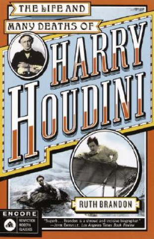 Carte The Life and Many Deaths of Harry Houdini Ruth Brandon
