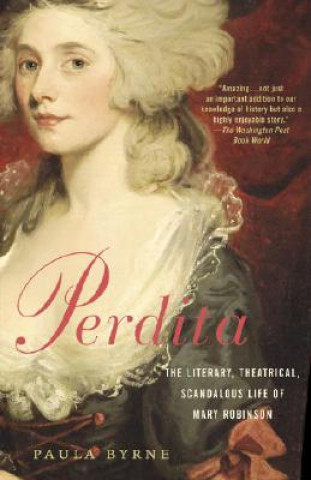 Kniha Perdita: The Literary, Theatrical, Scandalous Life of Mary Robinson Paula Byrne