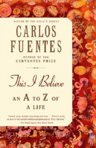 Könyv This I Believe: An A to Z of a Life Carlos Fuentes