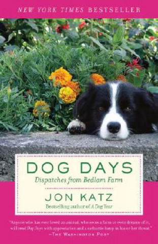 Könyv Dog Days: Dispatches from Bedlam Farm Jon Katz