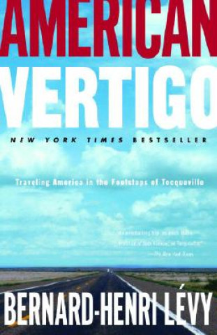 Książka American Vertigo: Traveling America in the Footsteps of Tocqueville Bernard-Henri Levy