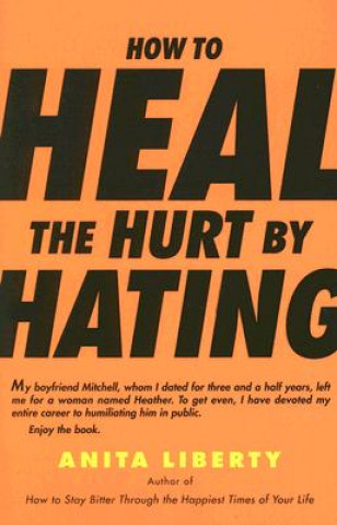 Książka How to Heal the Hurt by Hating Anita Liberty