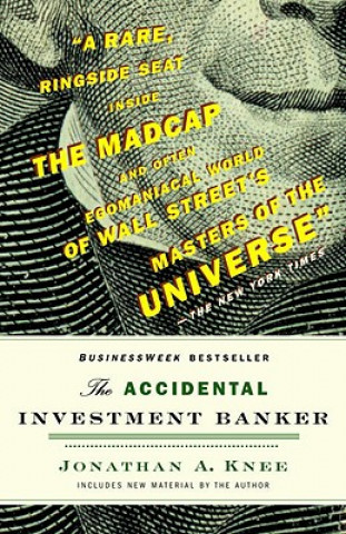 Książka The Accidental Investment Banker: Inside the Decade That Transformed Wall Street Jonathan Knee