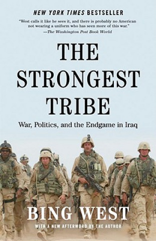 Книга The Strongest Tribe: War, Politics, and the Endgame in Iraq Bing West