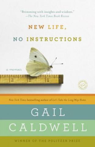 Könyv New Life, No Instructions: A Memoir Gail Caldwell