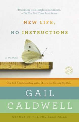 Książka New Life, No Instructions: A Memoir Gail Caldwell