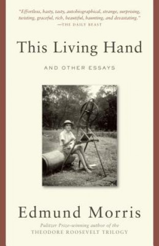 Kniha This Living Hand: And Other Essays Edmund Morris