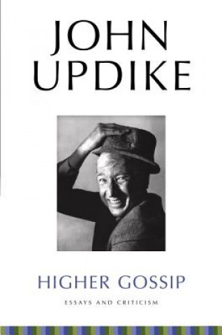 Kniha Higher Gossip: Essays and Criticism John Updike