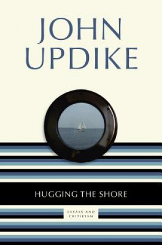 Книга Hugging the Shore: Essays and Criticism John Updike