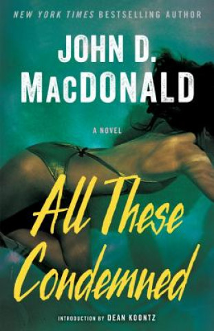 Carte All These Condemned John D. MacDonald